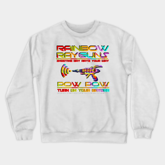 Rainbow - Raygun - Gaydar Crewneck Sweatshirt by GR8DZINE